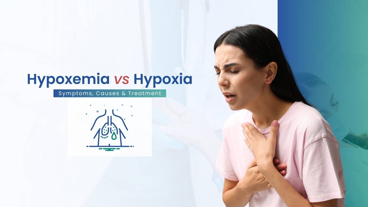 Hypoxemia vs Hypoxia: Treatment Options, Symptoms and Causes